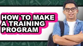 How to Make a Training Program (updated)