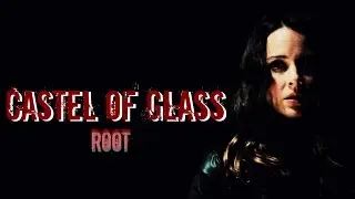 Root || Castel Of Glass || [Person of Interest]