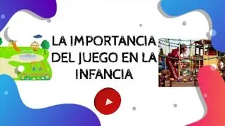 La importancia del juego en la infancia