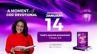 A MOMENT WITH GOD DEVOTIONAL (14TH JANUARY 2026) GOD&rsquo;S SPECIAL POSSESSION || 1 PETER 2:9