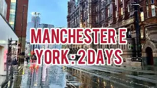 MANCHESTER AND YORK: 2 giorni  🇬🇧