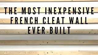 The most DIY and Budget friendly French Cleat Wall ever built!
