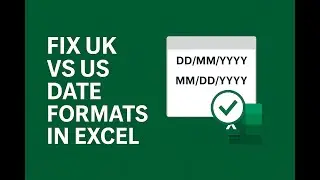 Fix UK vs US Date Formats in Excel &ndash; (Works Every Time)