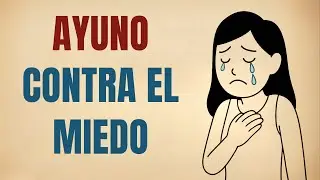 Si el Miedo Controla tu Vida, Este Ayuno Espiritual es para Ti!