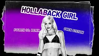 Hollaback Girl (Fourth Co. Remix ) - Gwen Stefani 💜 [Free Download]