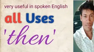 All uses of 'then' /'then' in detail in English