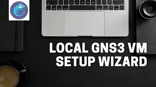 Local GNS3 VM Setup Wizard