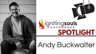 Andy Buckwalter | Igniting Souls Conference Spotlight