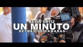 Kevin Ortiz- Un Minuto- Detras de Camaras