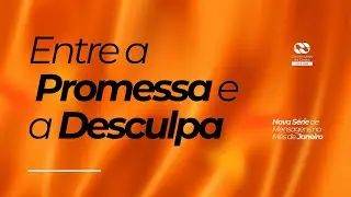 ENTRE A PROMESSA E A DESCULPA - Parte 2 // Pr. Jocimar Araujo