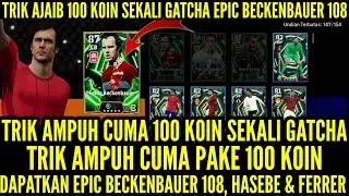 TRIK AMPUH CUMA PAKE 1OO K0IN SEKALI GATCHA DAPATKAN EPIC BECKENBAUER 1O8 TERKUAT, FERRER & HASEBE !