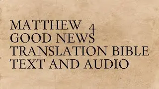 Matthew 4 - Good News Translation Bible - Text And Audio