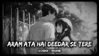ARAM ATA HAI DEEDAR SE TERE - [ slowedandreverb ] IPLUS LYRICS
