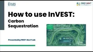 How to use InVEST: Carbon Sequestration Model
