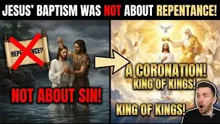 Jesus&rsquo; Baptism Was Not About Repentance &mdash; It Was a Coronation