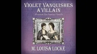 Violet Vanquishes a Villain: A Victorian San Francisco Novella Audiobook by M. Louisa Locke