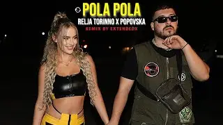RELJA TORINNO X POPOVSKA - POLA POLA (REMIX BY EXTENDEDX)