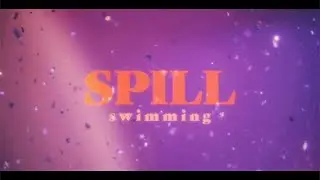 SPILL - Swimming (Official Music Video)