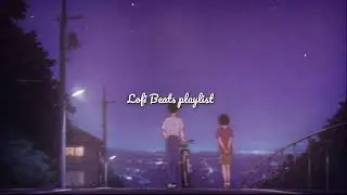 We Were Never Meant to Stay - Lo-Fi Playlist