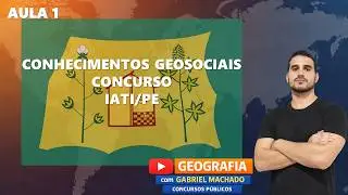 CONHECIMENTOS GEOSOCIAIS DO MUNICÍPIO DE IATI - CONCURSO GCM IATI