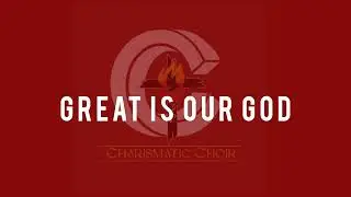 Great is our God - Charismatic Choir Covers 