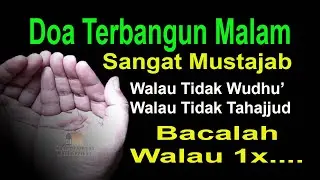 DOA TERBANGUN MALAM, SANGAT MUSTAJAB MESKI TIDAK TAHAJJUD, BACA 1X DZIKIR & DOA INI SEMUA DIKABULKAN