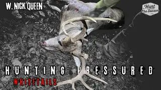 Hunting Pressured whitetails | How to beat the Hunting Pressure W. Nick Queen