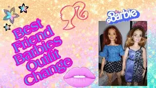 Best Friends Barbie Outfit Change
