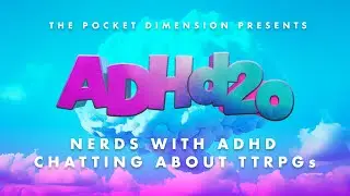 ADHd20 Season 3 Is Coming! | Nerds with ADHD Chatting About TTRPGs