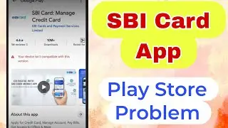Sbi card app your device isn't compatible with this version Problem Solve 