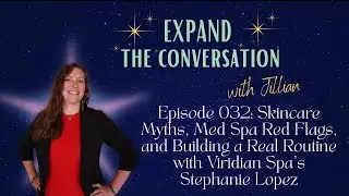 Skincare Myths, Med Spa Red Flags, and Building a Real Routine with Viridian Spa&rsquo;s Stephanie Lopez