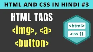 HTML Image, Anchor (Link) and Button Tags in Hindi - Tutorial #3
