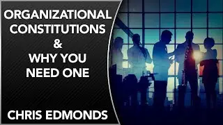 #084: Organizational Constitutions, And Why You Need One | Chris Edmonds