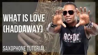 How to play What Is Love by Haddaway on Alto Sax (Tutorial)