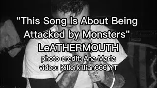 This Song Is About Being Attacked By Monsters Lyrics - LeATHERMOUTH