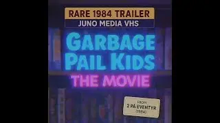 Rare 1984 Trailer &ndash; Garbage Pail Kids: The Movie (Juno Media VHS)