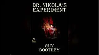 Dr. Nikola&rsquo;s Experiment - Guy Boothby | Full Audiobook 📚