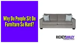 Why Do People Sit On Furniture So Hard?