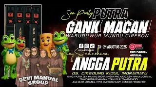 SEA PARTY MALAM PUTRA GANG MACAN BERSAMA YANG SEDERHANA ANGGA PUTRA | LIVE WARUDUWUR CIREBON 2025
