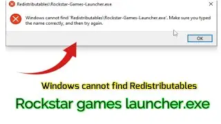 Windows cannot find Redistributables\Rockstar games launcher.exe Make Sure you typed name correctly