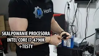 Skalpowanie procesora Intel Core i7-4790K + Test  - HardPC TV #155