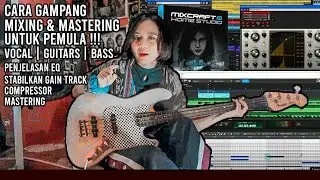 Tutorial Dasar Mixing dan Mastering untuk Pemula! | Vocal | Guitars | Bass &bull; Acoustica Mixcraft 8 &bull;