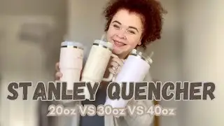 Let’s Compare! || STANLEY QUENCHER Cup || 20oz VS 30oz VS 40oz