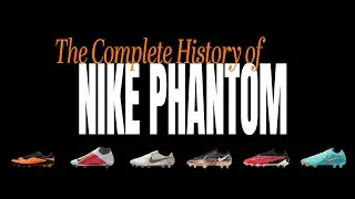 Complete History of Nike Phantom