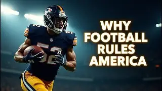Why Americans Love Football So Much | The History, Hype & Culture of the NFL