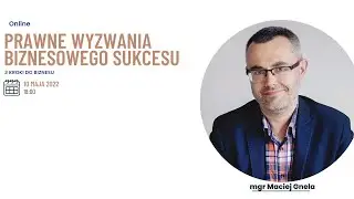 Prawne wyzwania biznesowego sukcesu: rozmowa z mgr Maciejem Gnelą.