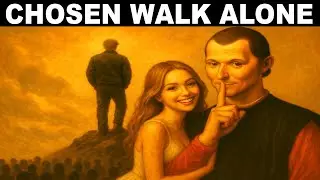 Why A Chosen Man Always Walks Alone - Machiavelli