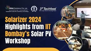 Solarizer 2024: Highlights from IIT Bombay&rsquo;s Solar PV Workshop | kWatt Solutions