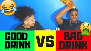 HILARIOUS GOOD DRINK VS BAD DRINK CHALLENGE !!