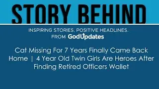 Cat Missing For 7 Years Finally Came Back Home | 4 Year Old Twin Girls Are Heroes After Finding R...